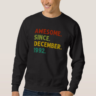 30 Years Old Awesome Since December 1992 30th Bir Sweatshirt