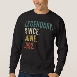 30 Years Old Legend Since June 1992 30th Birthday Sweatshirt