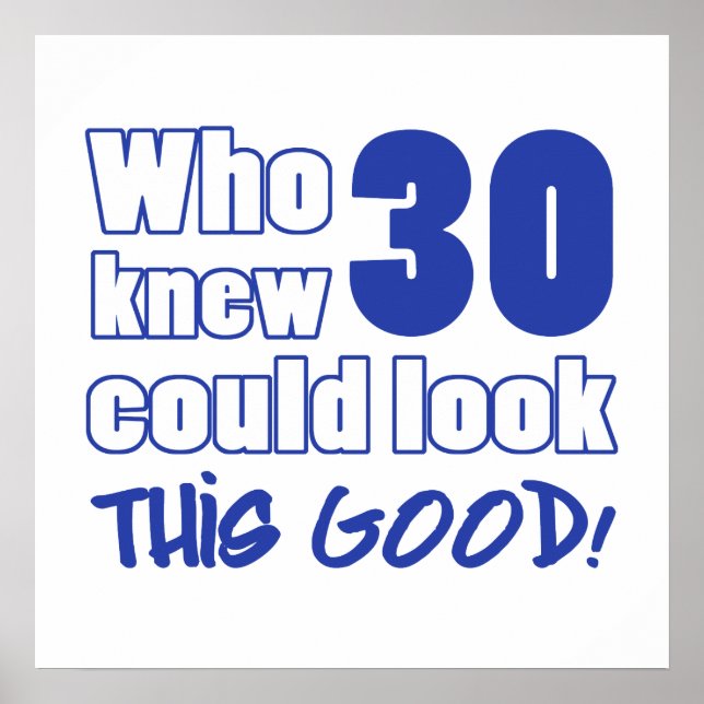 30 Years Old Looks Good Poster (Front)