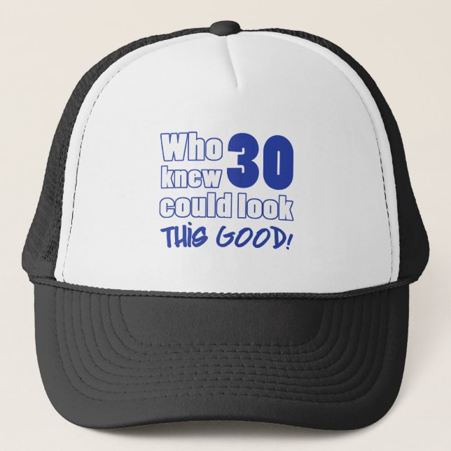 30 Years Old Looks Good Trucker Hat (Front)