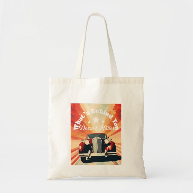 30s Car What's Behind You Doesn't Matter Tote Bag (Front)
