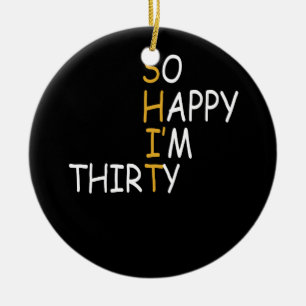30th Birthday 1992 30 Years Old So Happy Im Thirty Ceramic Tree Decoration