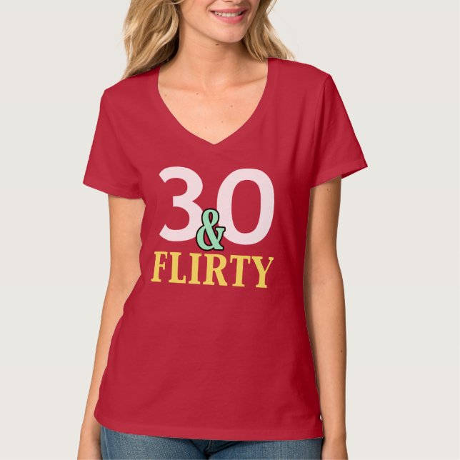 30th Birthday 30 and Flirty T-Shirt (Front)