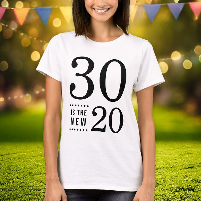30th Birthday Black 30 is the new 20 T-Shirt (Creator Uploaded)