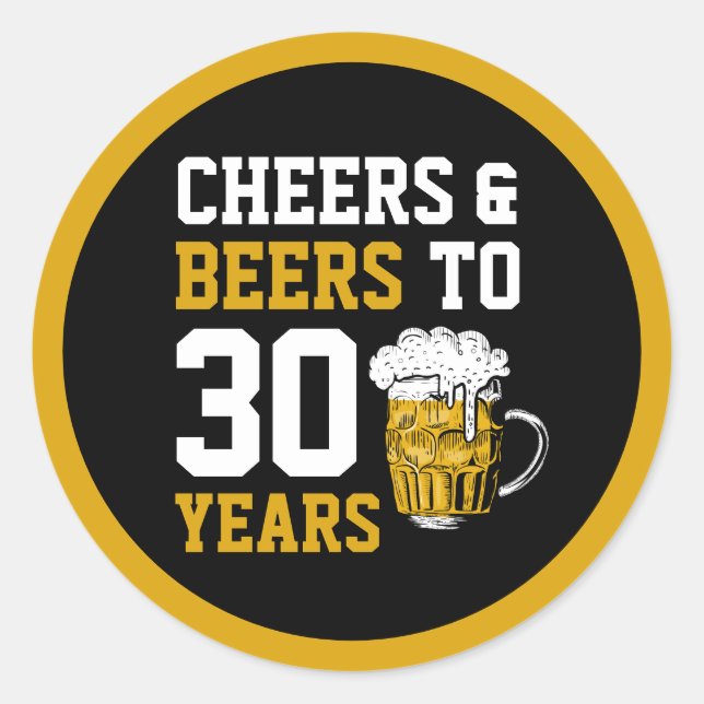 30th Birthday Cheers & Beers to 30 Years Classic Round Sticker (Front)