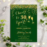 30th Birthday - Cheers To 30 Years Gold Green Invitation<br><div class="desc">30th Birthday Invitation. Cheers To 30 Years! Elegant design in green and gold. Features champagne glasses,  script font and confetti. Perfect for a stylish thirtieth birthday party. Personalise with your own details. Can be customised to show any age.</div>