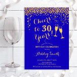 30th Birthday - Cheers To 30 Years Gold Royal Blue Invitation<br><div class="desc">30th Birthday Invitation. Cheers To 30 Years! Elegant design in royal blue sapphire and gold. Features champagne glasses,  script font and confetti. Perfect for a stylish thirtieth birthday party. Personalise with your own details. Can be customised to show any age.</div>
