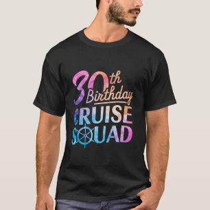 30th Birthday Cruise Squad Funny 30th Birthday Cru T-Shirt