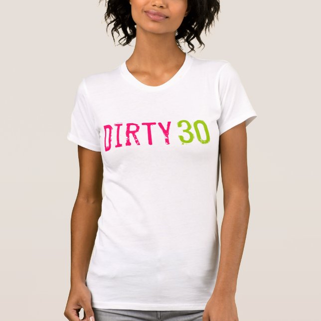 30th Birthday - Dirty 30 T-Shirt (Front)