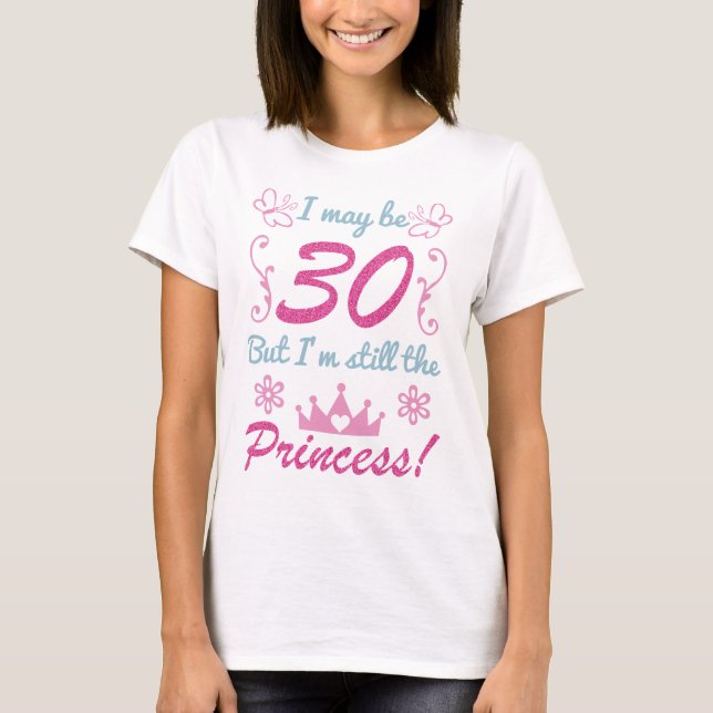 30th Birthday For Princess T-Shirt (Front)