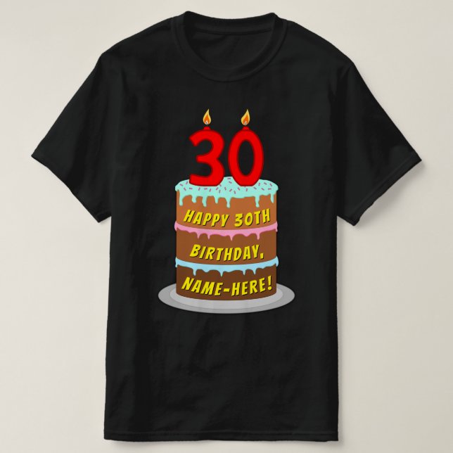 30th Birthday — Fun Cake & Candles, w/ Custom Name T-Shirt (Design Front)