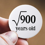 30th birthday funny thirtieth math square root 7.5 cm round badge<br><div class="desc">Hope you know your square roots? This is a badge for a thirtieth,  the square root of 900 being 30. Change the number to suit any age birthday. Great for a math bot,  and anyone into,  or not mathematics.</div>