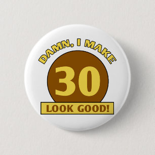 30th Birthday Gag Gifts 6 Cm Round Badge