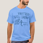 30th Birthday Gift 1984 Vintage Brew Blue Denim T-Shirt<br><div class="desc">Looking for a unique 30th birthday gift?  Here's a fun birthday shirt!  Vintage Brew crafted in 1984 and aged to perfection. 

 

  Click link to see more birthday t-shirts,  mugs,  magnets and more!</div>