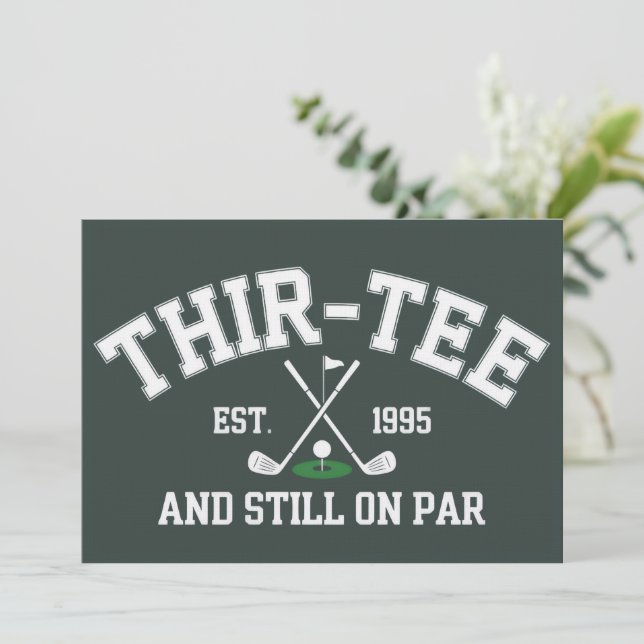 30th Birthday Gift 30th Thir-Tee Still On Par Dad Invitation (Standing Front)