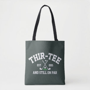 30th Birthday Gift 30th Thir-Tee Still On Par Dad Tote Bag