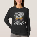 30th Birthday Gift Women Gave Birth 30 Years Ago T-Shirt<br><div class="desc">30th Birthday Gift Women Gave Birth 30 Years Ago</div>