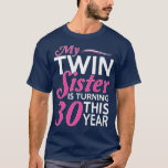 30th Birthday Gifts for Twin Sisters Funny Birth T-Shirt<br><div class="desc">30th Birthday Gifts for Twin Sisters Funny Birth . Check out our birthday t shirt selection for the very best in unique or custom,  handmade pieces from our shops.</div>