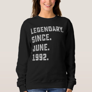 30th Birthday Legendary Since June 1992 30 Years Sweatshirt
