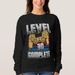 30th Birthday LEVEL 30 COMPLETE Party B-Day Gamers Sweatshirt<br><div class="desc">30th Birthday LEVEL 30 COMPLETE Party B-Day Gamers</div>