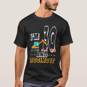 30th Birthday Party Excavator I m 30 Year Old And T-Shirt