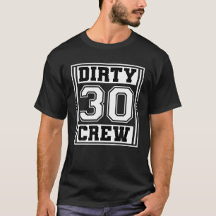 30th Birthday Party Squad Dirty 30 Crew Birthday M T-Shirt