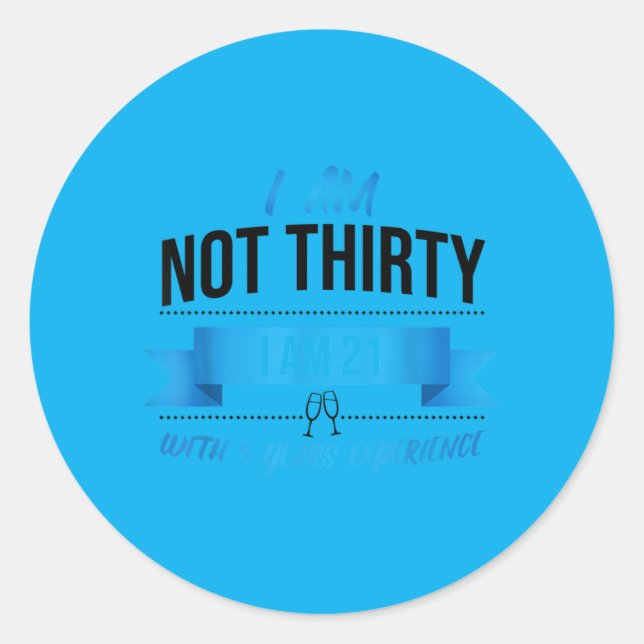 30th Birthday Present Funny Quote Not 30 Gift Classic Round Sticker (Front)