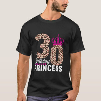 30th Birthday Princess 30 Birthday Outfits For Wom T-Shirt