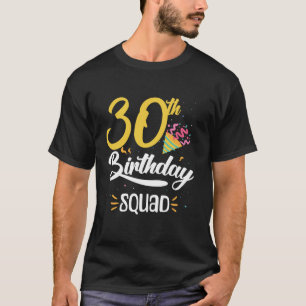 30th Birthday Squad 30 Year Old Birthday Crew Fami T-Shirt