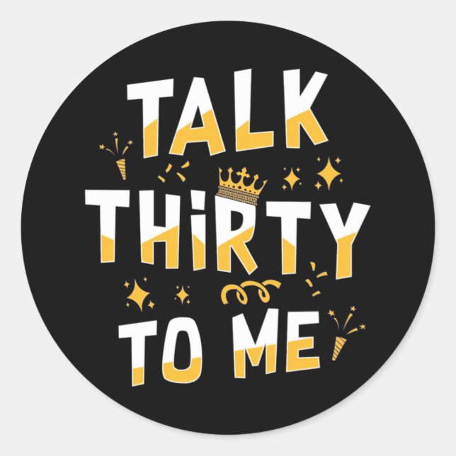 30th Birthday | Talk Thirty To Me Classic Round Sticker (Front)