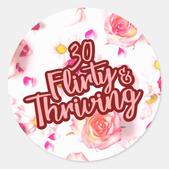 30th Birthday Thirty Flirty and Thriving Fun Pink Classic Round Sticker (Front)
