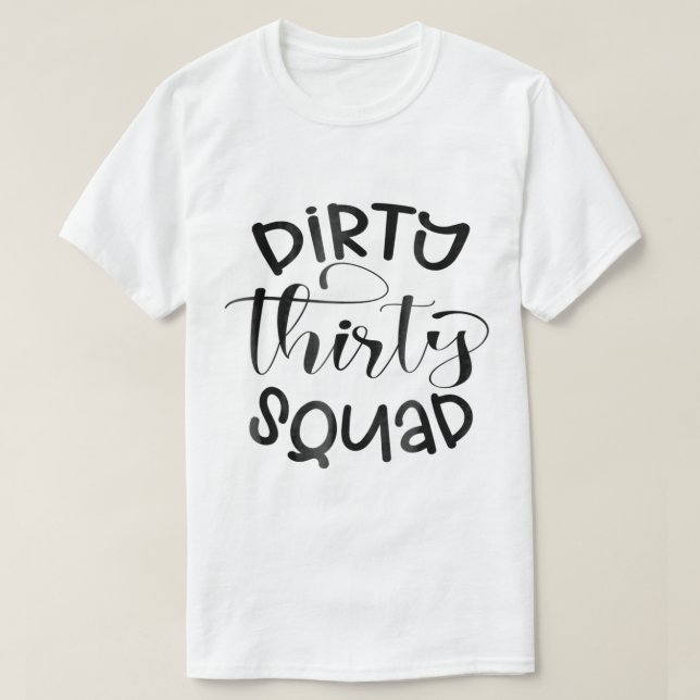 30th Birthday Women Dirty Thirty Squad Group Funny T-Shirt (Design Front)