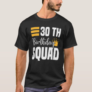 30th Happy Birthday Squad Party Bday Family Group  T-Shirt