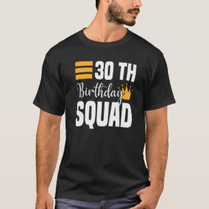30th Happy Birthday Squad Party Bday Family Group  T-Shirt