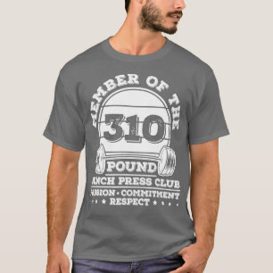 310 Pound Bench Press Weight raining Powerlifter T-Shirt