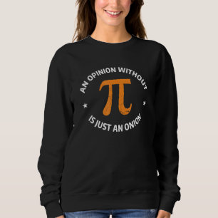 314 Pi Mathematics Quote For A Math Humour Sweatshirt
