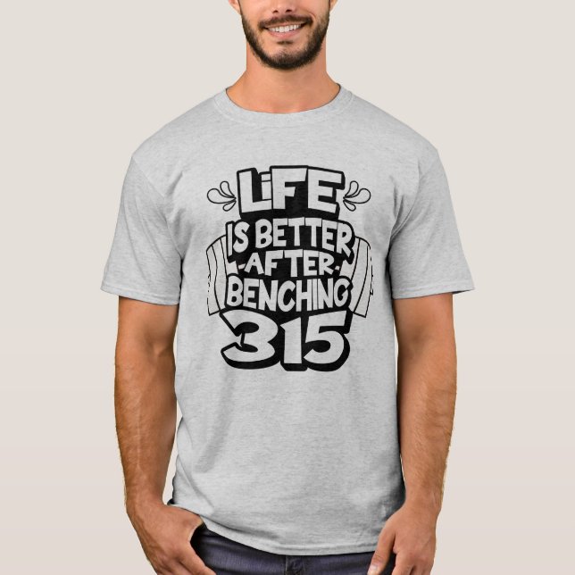 315 Lb Bench Powerlifting PR T-Shirt (Front)