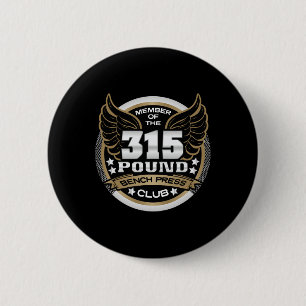 315 Pound Bench Press Club For Powerlifter Weightl 6 Cm Round Badge
