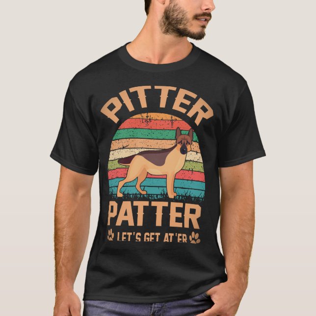 31 Pitter Patter Let's Get At'er German Shepherd T-Shirt (Front)