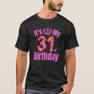 31 Year Old Birthday Women Flower Its My 31st Birt T-Shirt