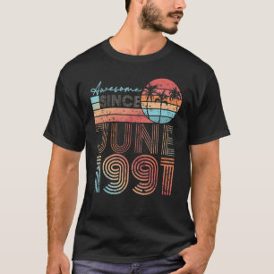 31st Birthday 31 Year Old Awesome Since June 1991 T-Shirt