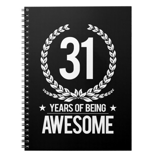 31st Birthday (31 Years Of Being Awesome) Spiral Notebook (Front)