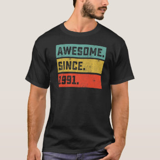 31st Birthday Awesome Since 1991 31 Years Old T-Shirt