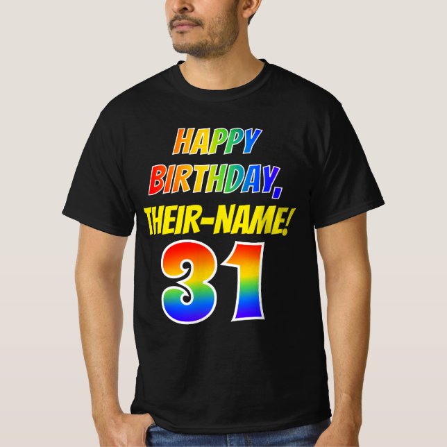 31st Birthday — Bold, Fun, Rainbow 31, Custom Name T-Shirt (Front)