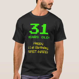 31st Birthday: Fun, 8-Bit Look, Nerdy / Geeky "31" T-Shirt