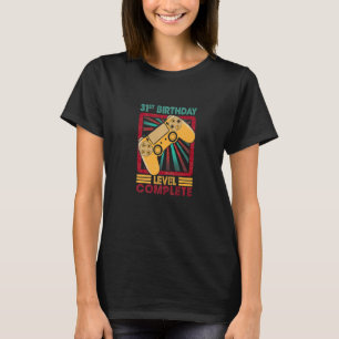 31st Birthday Gamer Level Complete Gamer 31 Yrs Ol T-Shirt