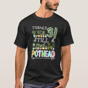 31st Birthday I Gardening I Succulent I Pot Plant  T-Shirt