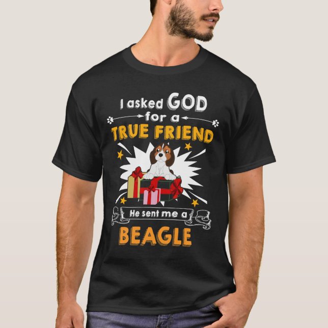 328 Asked God - True Friend - A Beagle T-Shirt (Front)