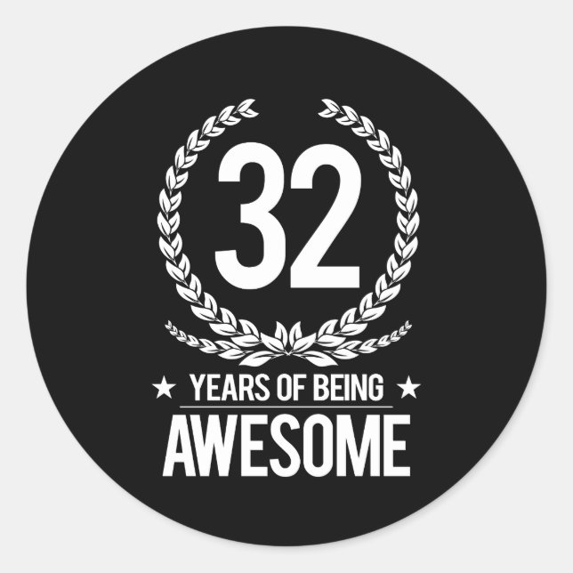 32nd Birthday (32 Years Of Being Awesome) Classic Round Sticker (Front)
