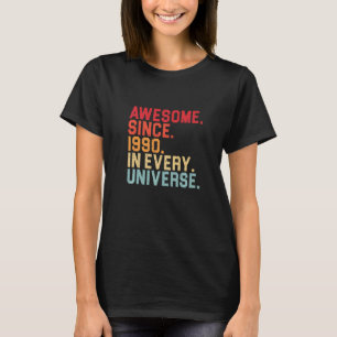 32nd Birthday Awesome 1990 In Every Universe 32 Ye T-Shirt